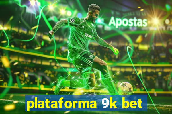 plataforma 9k bet